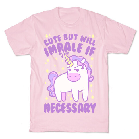 Cute But Will Impale If Necessary Unicorn T-Shirt