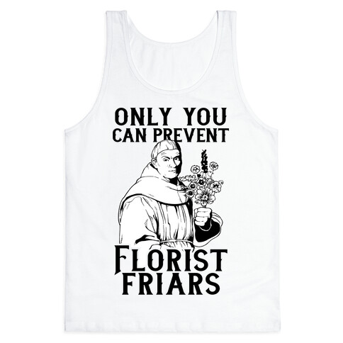 Only You Can Prevent Florist Friars Tank Top