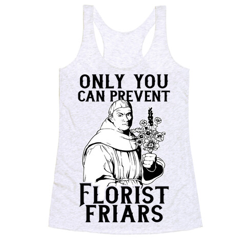 Only You Can Prevent Florist Friars Racerback Tank Top