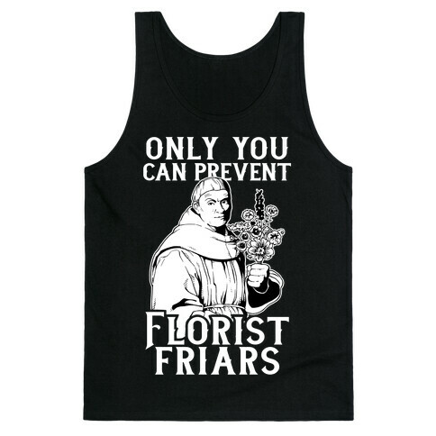 Only You Can Prevent Florist Friars Tank Top