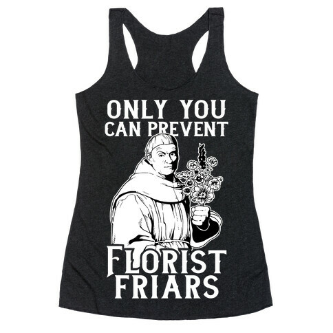 Only You Can Prevent Florist Friars Racerback Tank Top