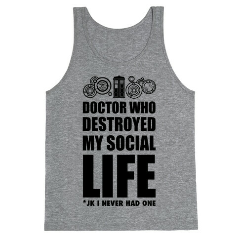 Doctor Who Destroyed My Life Tank Top