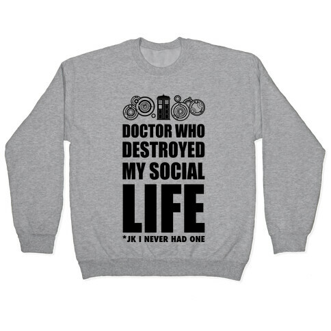 Doctor Who Destroyed My Life Pullover