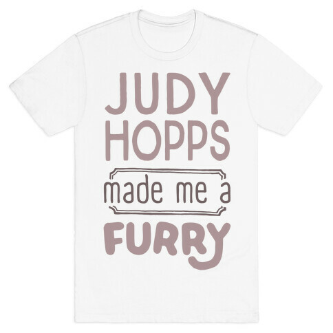 Judy Hopps Made Me A Furry T-Shirt