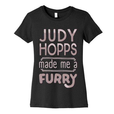 Judy Hopps Made Me A Furry Womens T-Shirt