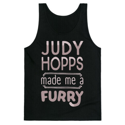 Judy Hopps Made Me A Furry Tank Top