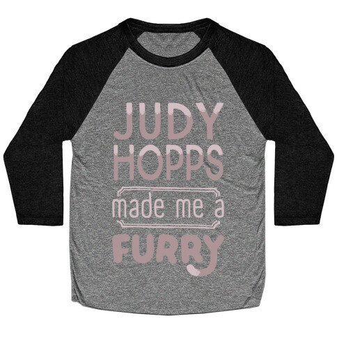 Judy Hopps Made Me A Furry Baseball Tee