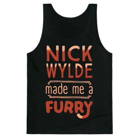 Nick Wylde Made Me A Furry Tank Top