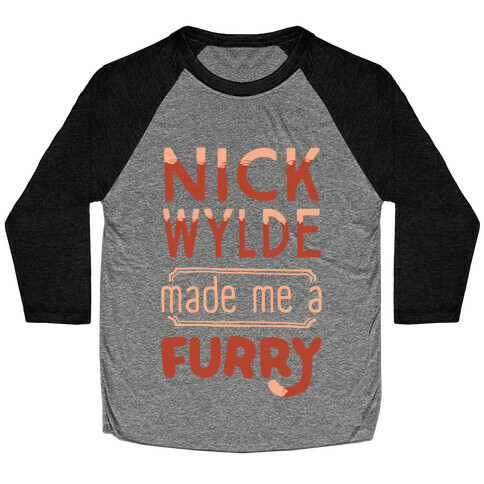 Nick Wylde Made Me A Furry Baseball Tee