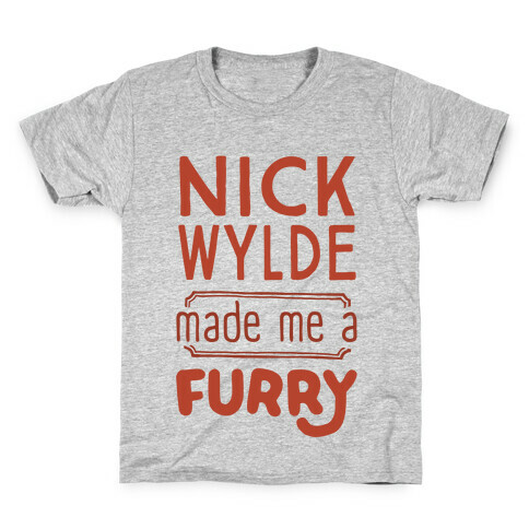 Nick Wylde Made Me A Furry Kids T-Shirt