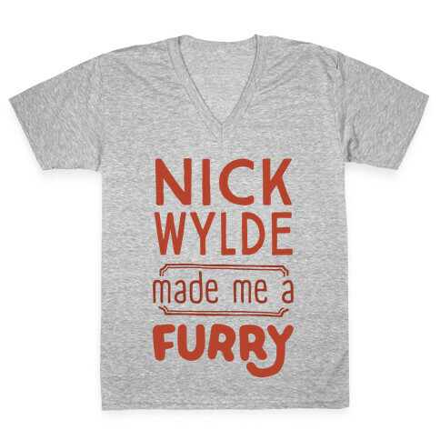 Nick Wylde Made Me A Furry V-Neck Tee Shirt