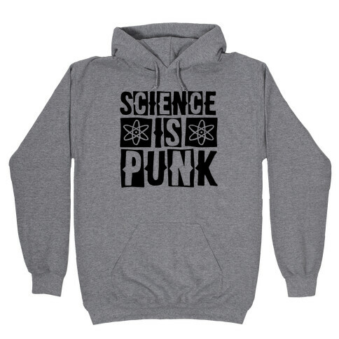 Science Is Punk Hooded Sweatshirt