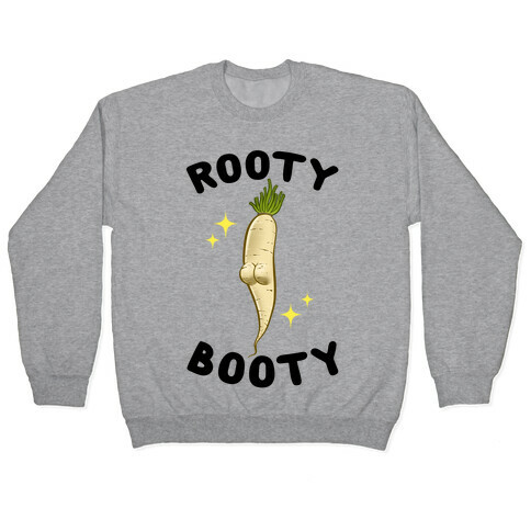 Rooty Booty Pullover