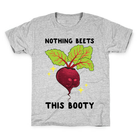 Nothing Beets This Booty Kids T-Shirt