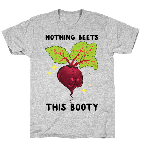 Nothing Beets This Booty T-Shirt