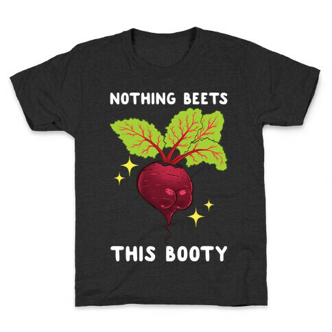 Nothing Beets This Booty Kids T-Shirt