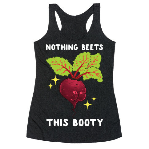 Nothing Beets This Booty Racerback Tank Top