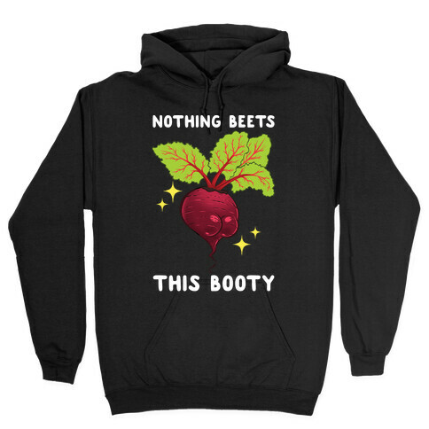 Nothing Beets This Booty Hooded Sweatshirt