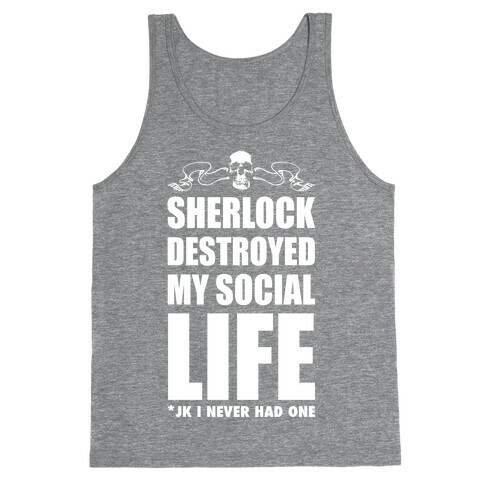 Sherlock Destroyed My Social Life Tank Top