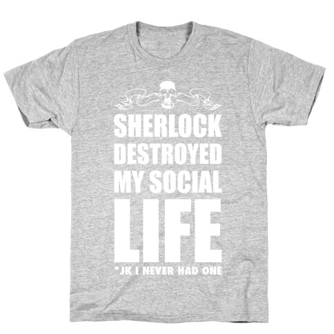 Sherlock Destroyed My Social Life T-Shirt