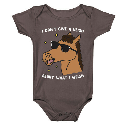 I Don't Give A Neigh About What I Weigh Baby One-Piece