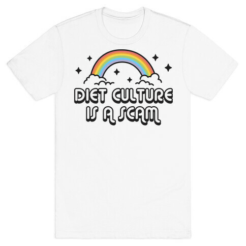 Diet Culture Is A Scam  T-Shirt