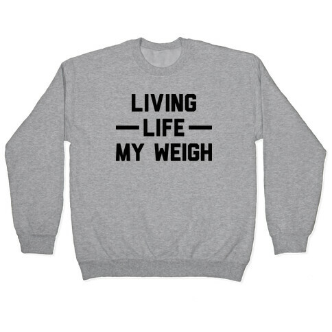 Living Life My Weigh Pullover