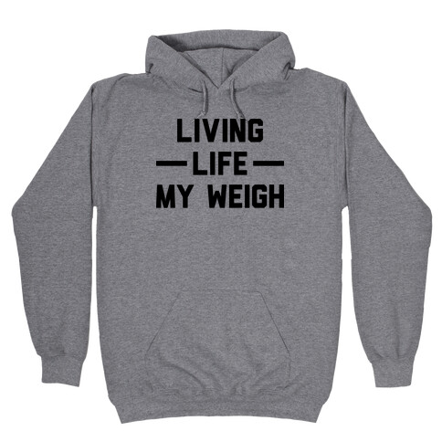 Living Life My Weigh Hooded Sweatshirt