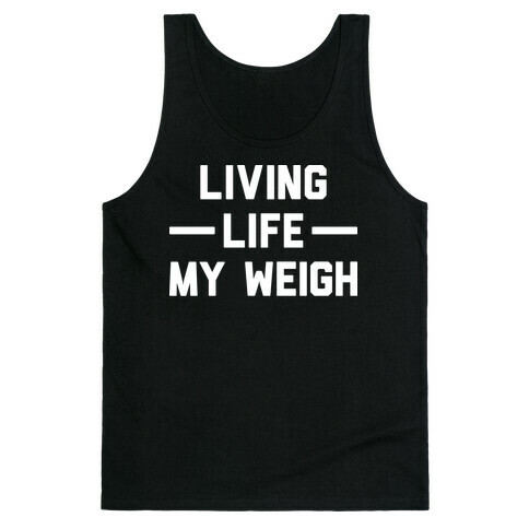 Living Life My Weigh Tank Top