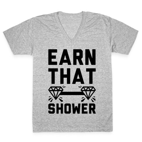 Earn That Shower V-Neck Tee Shirt