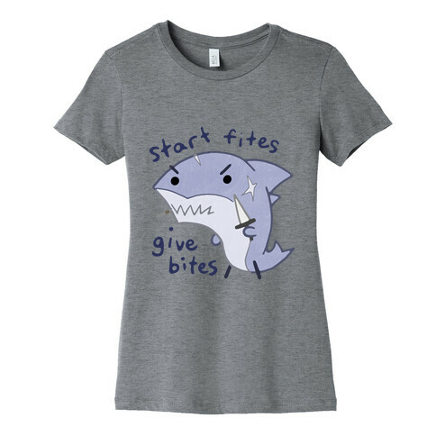 Start Fites Give Bites Womens T-Shirt