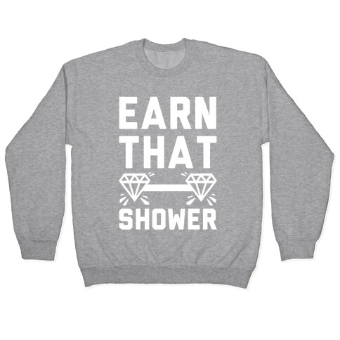 Earn That Shower Pullover