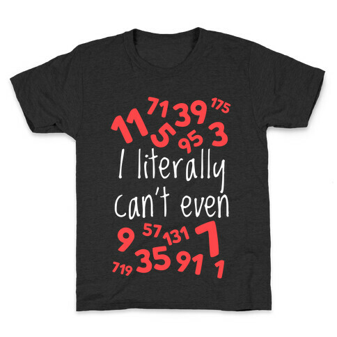 I Literally Can't Even Kids T-Shirt