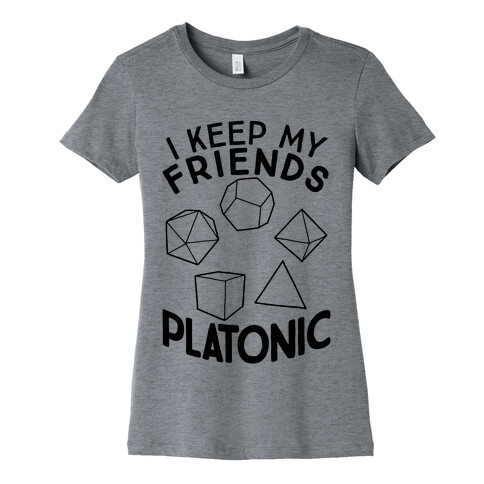 I Keep My Friends Platonic Womens T-Shirt