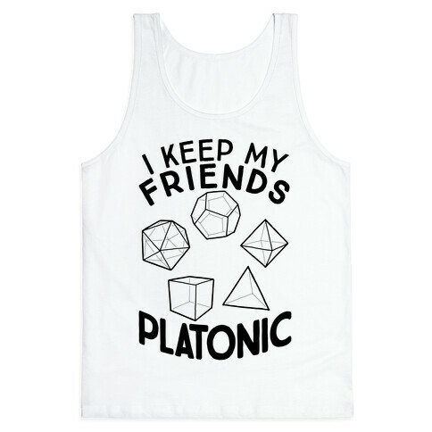 I Keep My Friends Platonic Tank Top