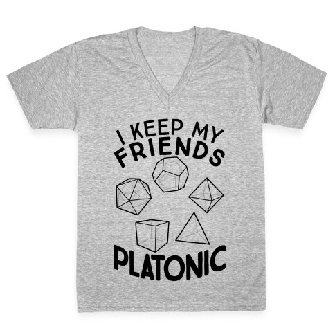I Keep My Friends Platonic V-Neck Tee Shirt