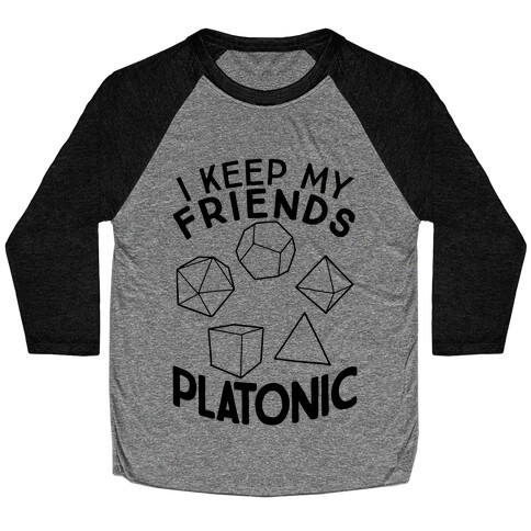 I Keep My Friends Platonic Baseball Tee