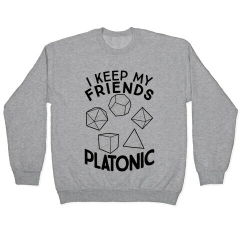 I Keep My Friends Platonic Pullover