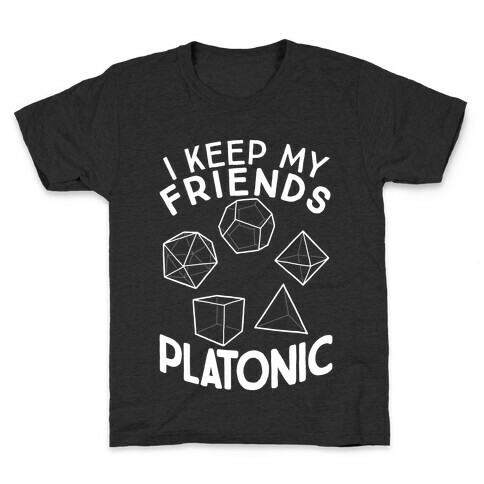 I Keep My Friends Platonic Kids T-Shirt