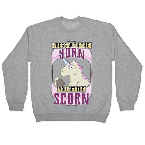 Mess With The Horn You Get The Scorn Pullover