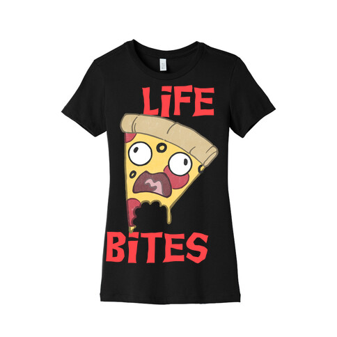 Life Bites Pizza Womens T-Shirt