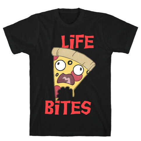 Life Bites Pizza T-Shirt