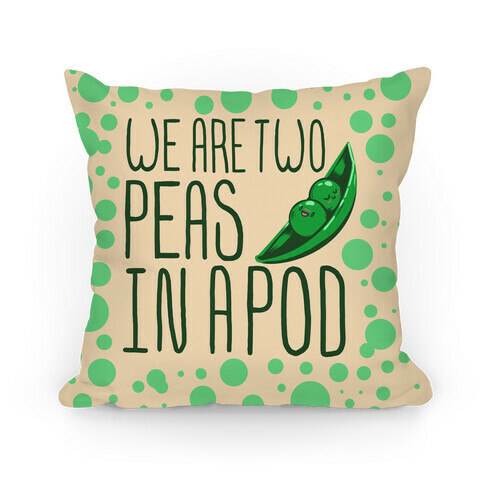 We are Two Peas in a Pod Pillow Pillow