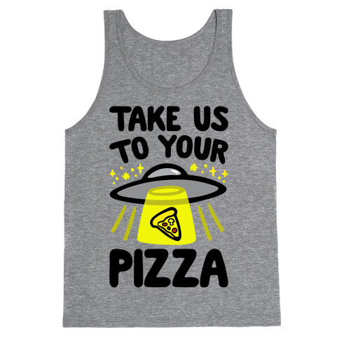 Take Us To Your Pizza Tank Top