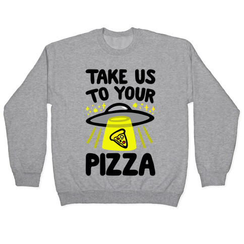 Take Us To Your Pizza Pullover