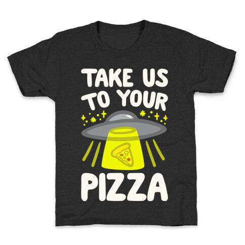 Take Us To Your Pizza White Print Kids T-Shirt