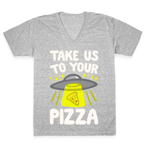 Take Us To Your Pizza White Print V-Neck Tee Shirt