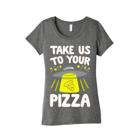 Take Us To Your Pizza White Print Womens T-Shirt