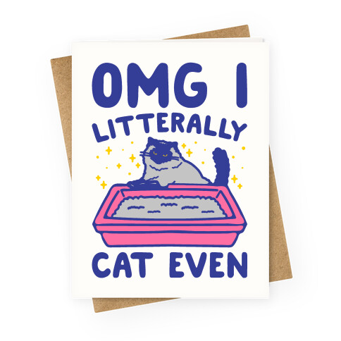 Omg I Litterally Cat Even  Greeting Card