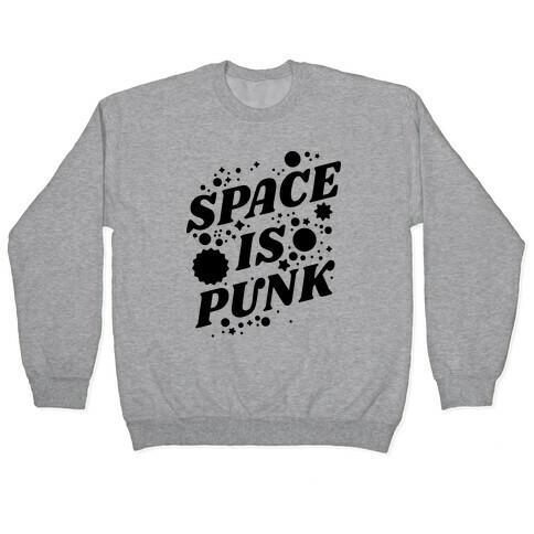 Space is Punk Pullover